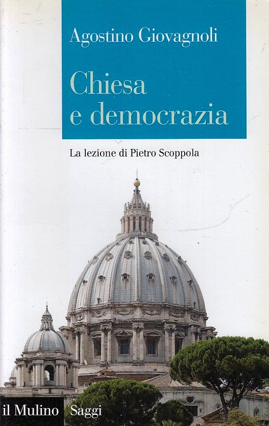 LS- CHIESA E DEMOCRAZIA PIETRO SCOPPOLA- GIOVAGNOLI- IL MULINO--- 2011- B-ZFS148