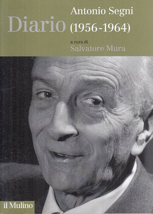 LS- ANTONIO SEGNI DIARIO 1956/1964 - MURA - MULINO --- 2012 - B - YTS179