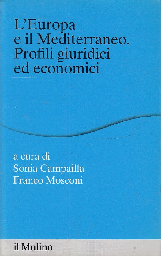LZ- L'EUROPA E IL MEDITERRANEO PROFILI GIURIDICI -- IL MULINO--- 2013- B- YFS614