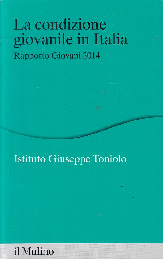 LZ- LA CONDIZIONE GIOVANILE IN ITALIA RAPPORTO -- MULINO --- 2014 - B - YFS495