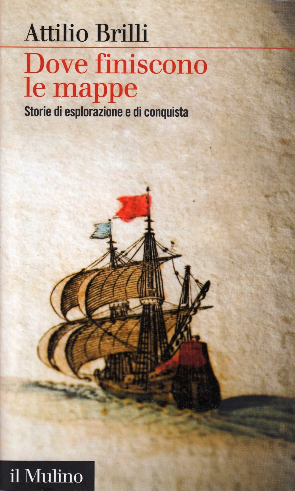Dove finiscono le mappe - Attilio Brilli - Il Mulino - 1a ed. - ZFS167