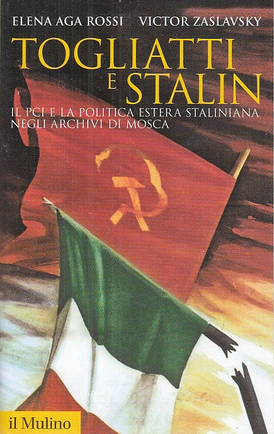 LS- TOGLIATTI E STALIN PCI - AGA ROSSI ZASLAVSKY - IL MULINO --- 1997- B- YFS661