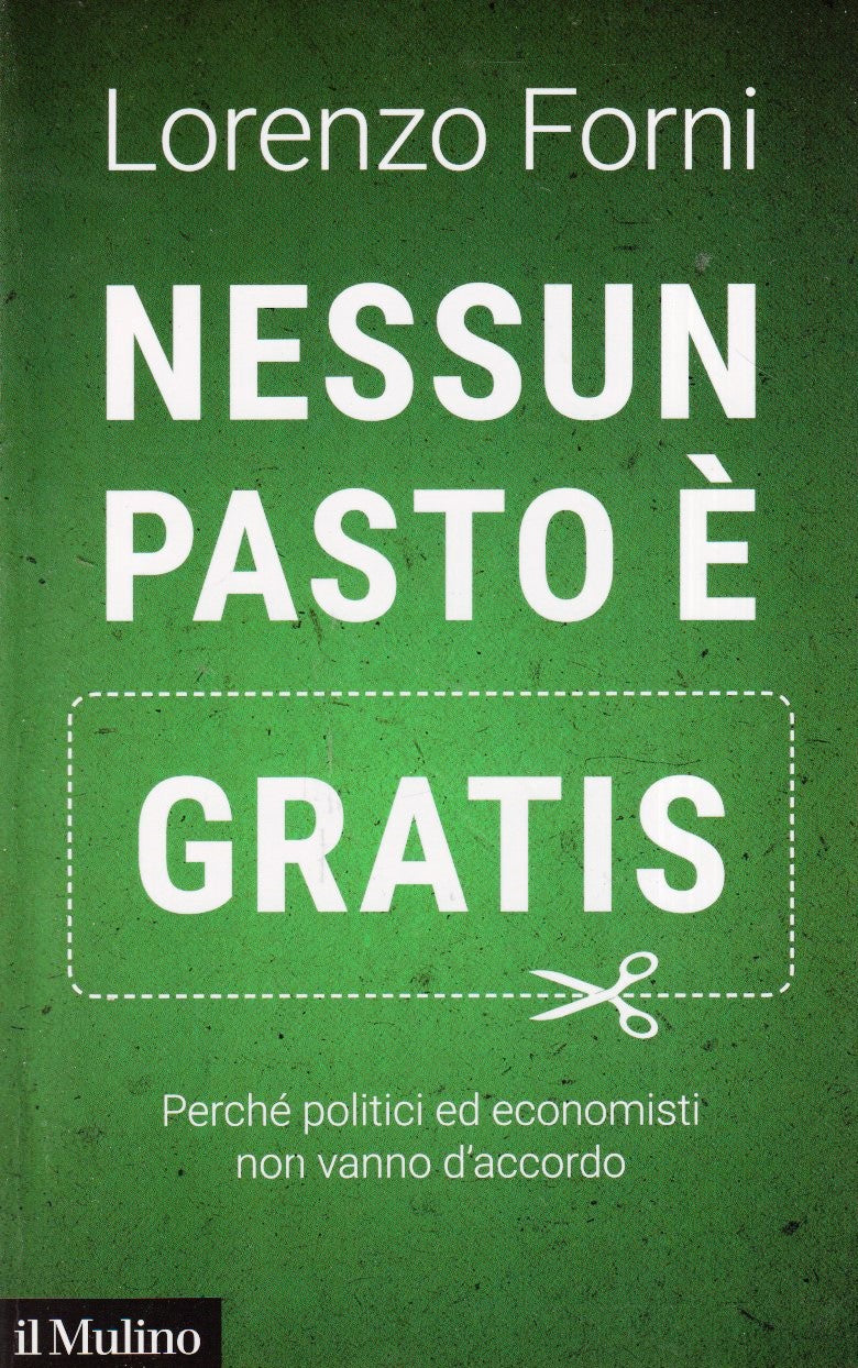 Nessun pasto e' gratis - Lorenzo Forni - Il Mulino Contemporanea- 1a ed.- YFS429