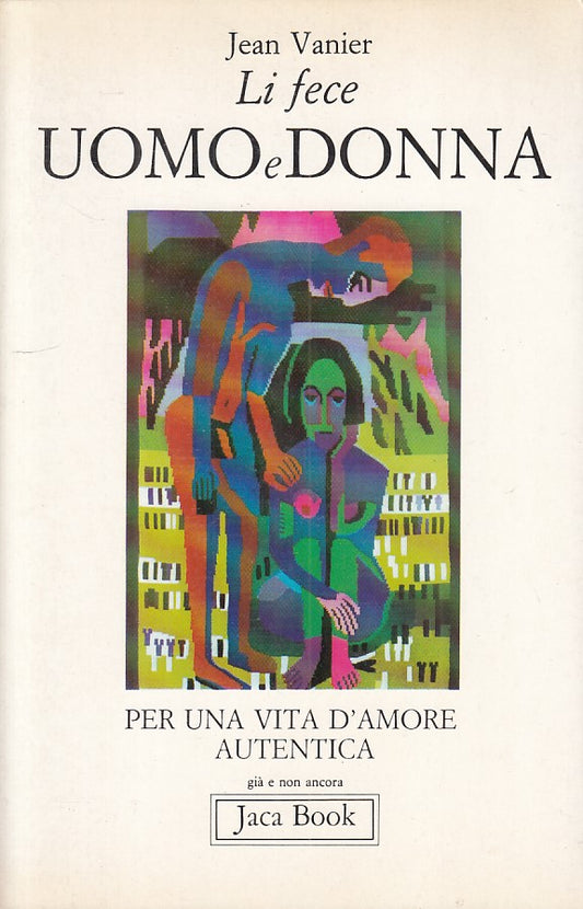 Li fece uomo e donna - Jean Venier - Jaca Book Già e Non Ancora - 1a ed.- ZFS97
