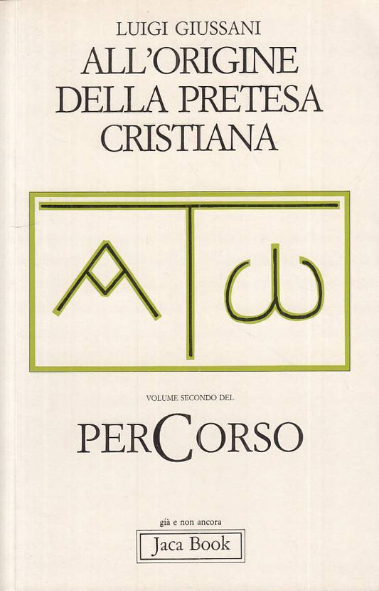 LS- ALL'ORIGINE DELLA PRETESA CRISTIANA- GIUSSANI- JACA BOOK--- 1988 - B - ZTS20