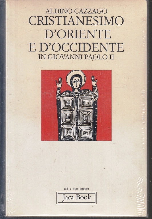 LD- CRISTIANESIMO D'ORIENTE E D'OCCIDENTE GIOVANNI PAOLO II- CAZZAGO- JACA- B- XFS