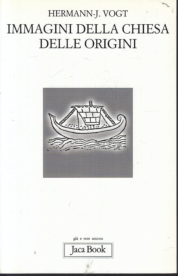 LD- IMMAGINI DELLA CHIESA DELLE ORIGINI- HERMANN VOGT- JACA BOOK--- 2000- B- XFS