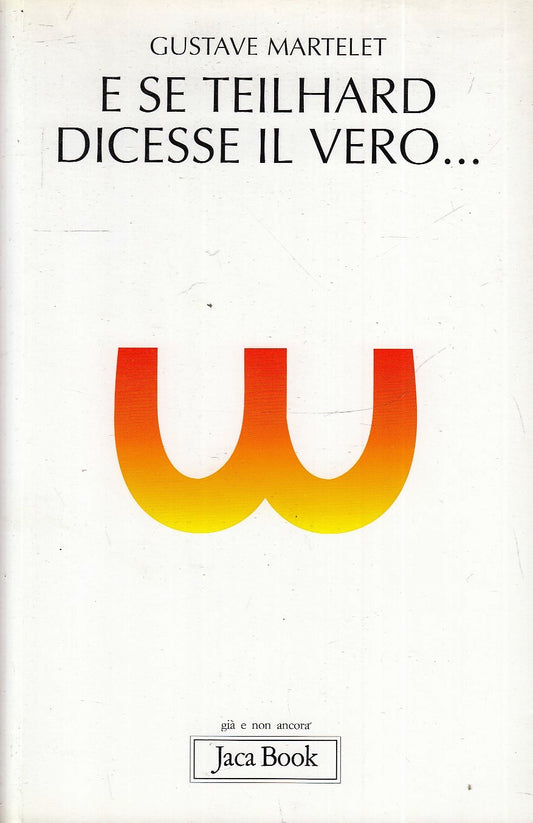 LD- E SE TEILHARD DICESSE IL VERO - GUSTAVE MARTELET- JACA BOOK --- 2007- B- XFS