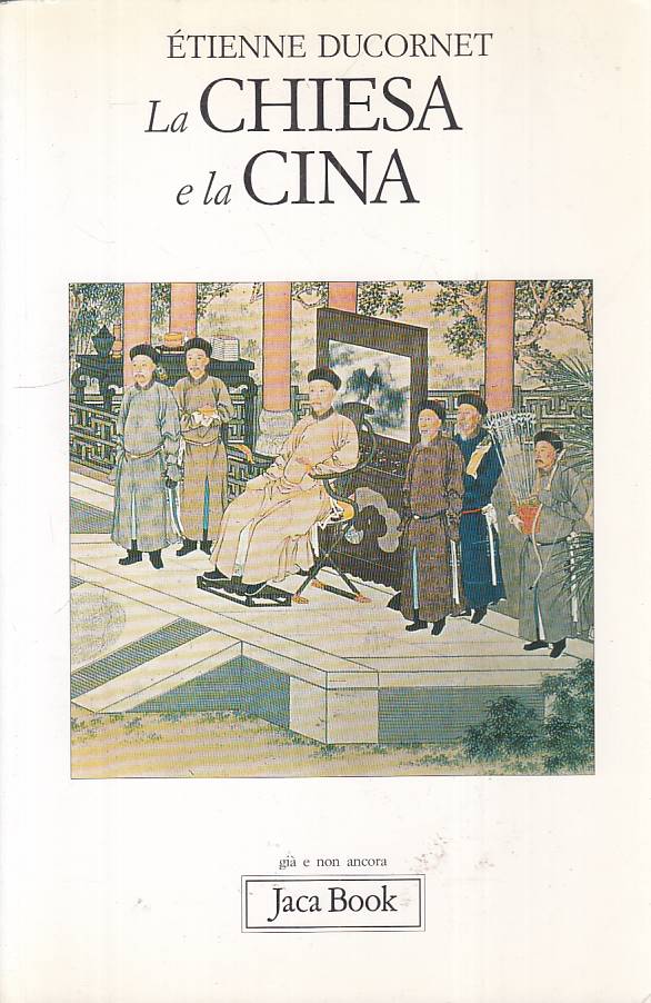 LS- LA CHIESA E LA CINA - DUCORNET - JACA BOOK -- 1a ED. - 2008 - B - YFS584