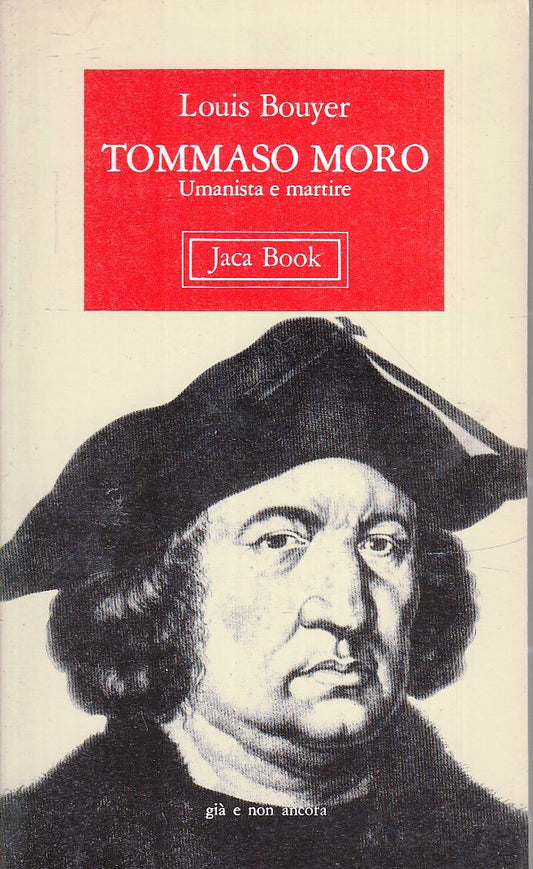 LS- TOMMASO MORO UMANISTA E MARTIRE - LOUIS BOUYER - JACA BOOK --- 1985- B- XFS
