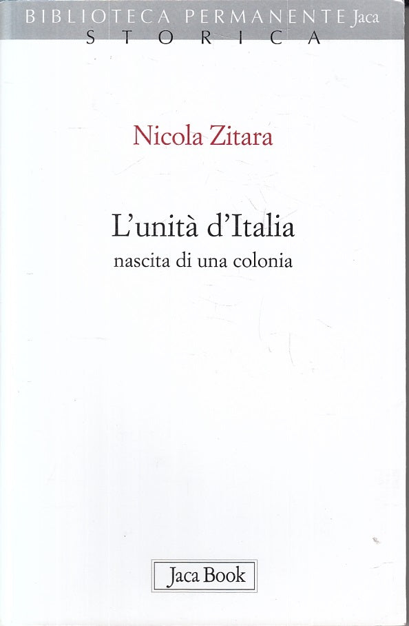 LS- L'UNITA' D'ITALIA - NICOLA ZITARA - JACA BOOK --- 2010 - B - ZFS644
