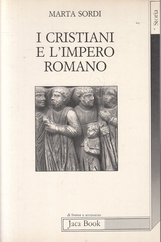 LS- I CRISTIANI E L'IMPERO ROMANO - MARTA SORDI - JACA BOOK ---- B - YFS585