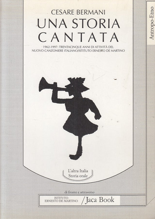 LS- UNA STORIA CANTATA L'ALTRA ITALIA- BERMANI - JACA BOOK --- 1997 - B - YFS196