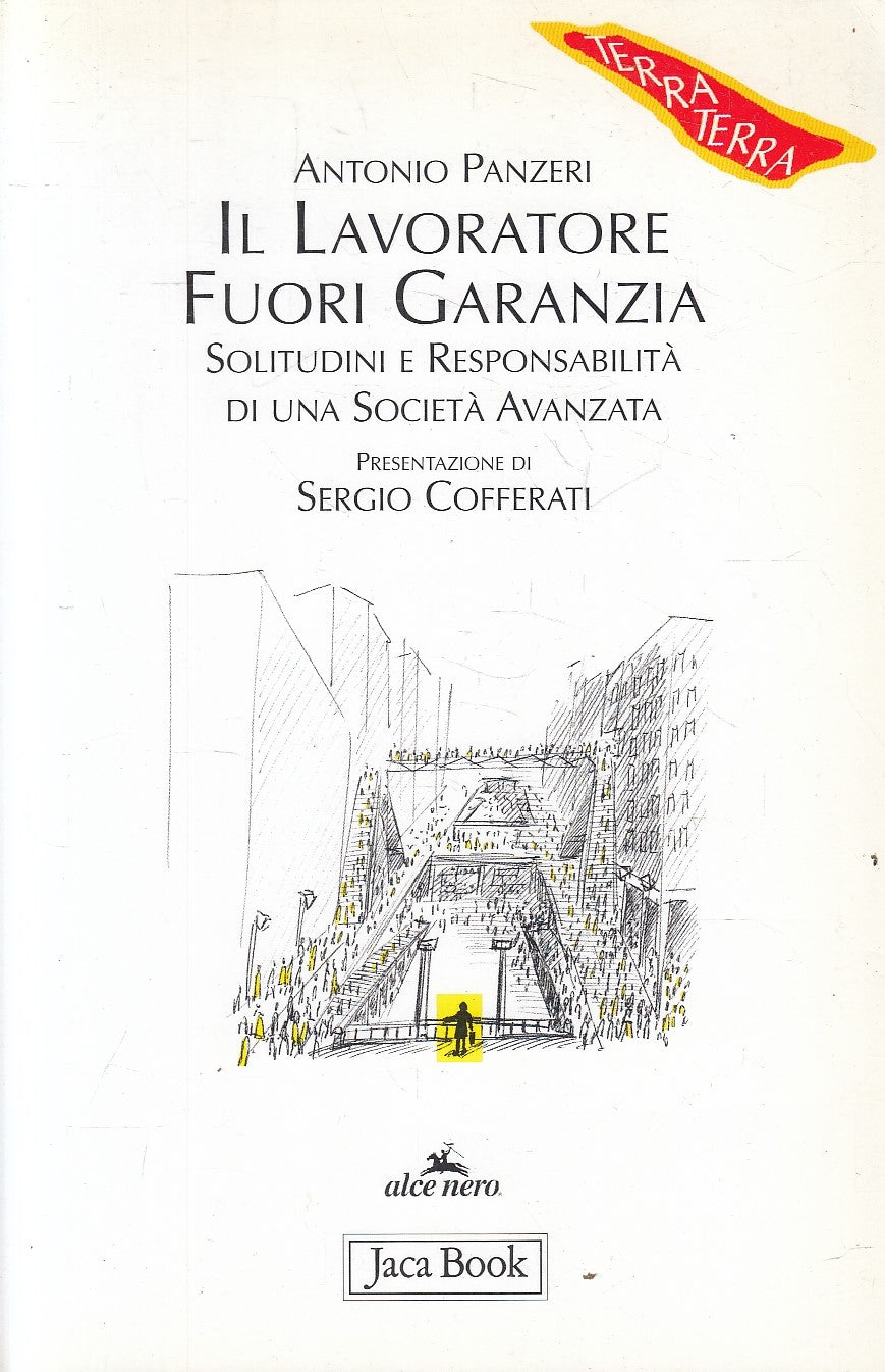 LS- IL LAVORATORE FUORI GARANZIA - PANZERI - JACA BOOK- ALCE NERO-- 2003- B- XFS