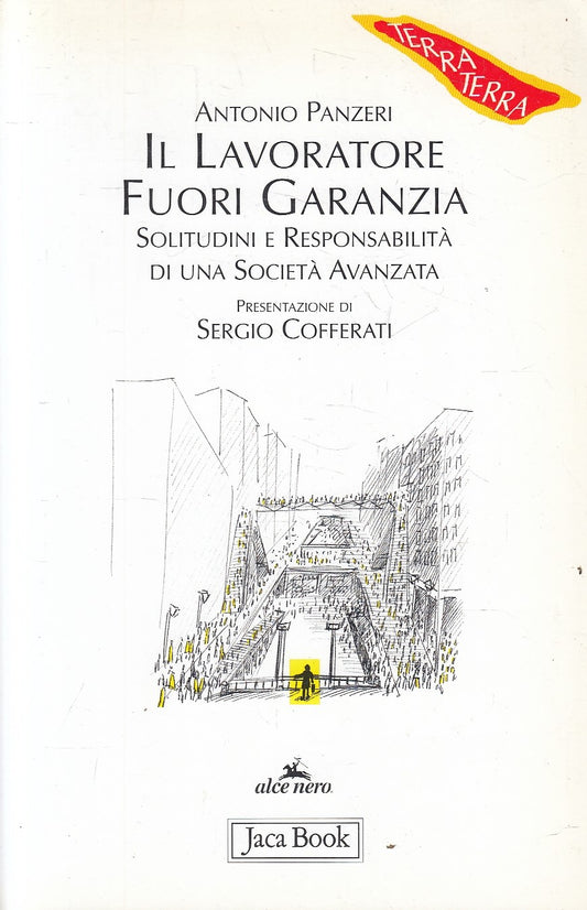 LS- IL LAVORATORE FUORI GARANZIA - PANZERI - JACA BOOK- ALCE NERO-- 2003- B- XFS