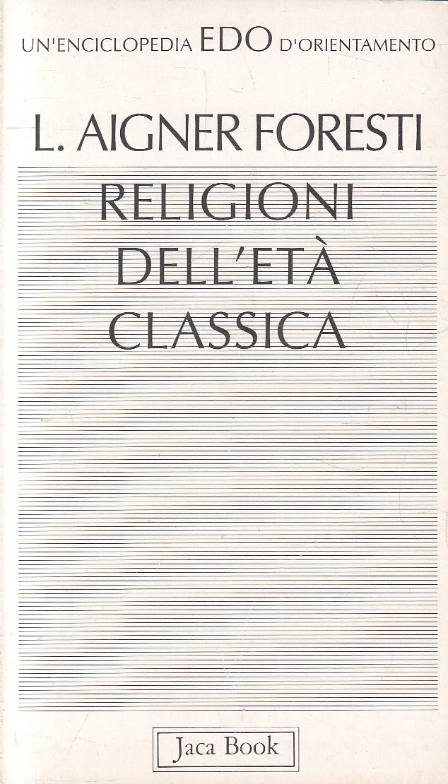 LN2- RELIGIONI DELL'ETA' CLASSICA - AIGNER FORESTI - JACA BOOK - EDO 62 - B- XFS