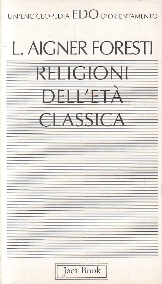 LN2- RELIGIONI DELL'ETA' CLASSICA - AIGNER FORESTI - JACA BOOK - EDO 62 - B- XFS