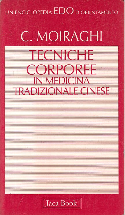 LS- TECNICHE CORPOREE MEDICINA CINESE- MOIRAGHI- JACA BOOK --- 1996 - B - YFS319