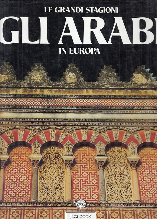 LZ- GLI ARABI IN EUROPA- CRESPI- JACA BOOK- GRANDI STAGIONI-- 1988 - CS - YFS516