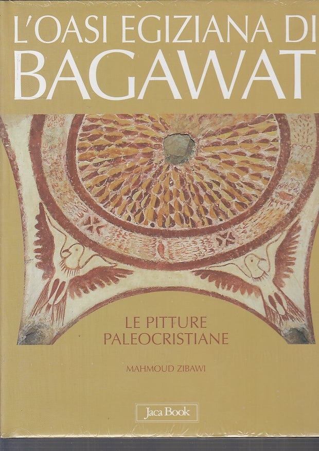 LT- L'OASI EGIZIANA DI BAGAWAT - MAHMOUD ZIBAWI - JACA BOOK--- 2005- CS- ZFS696
