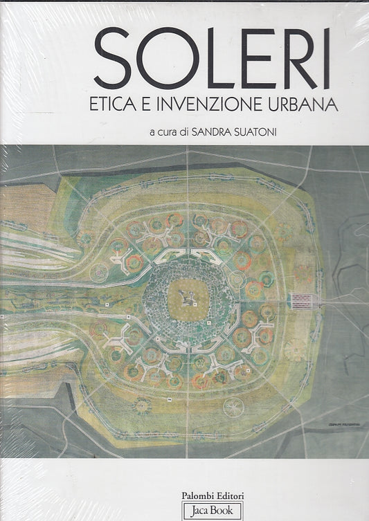 LT- SOLERI ETICA E INVENZIONE URBANA NUOVO -- JACA BOOK --- 2005 - CS- YFS115