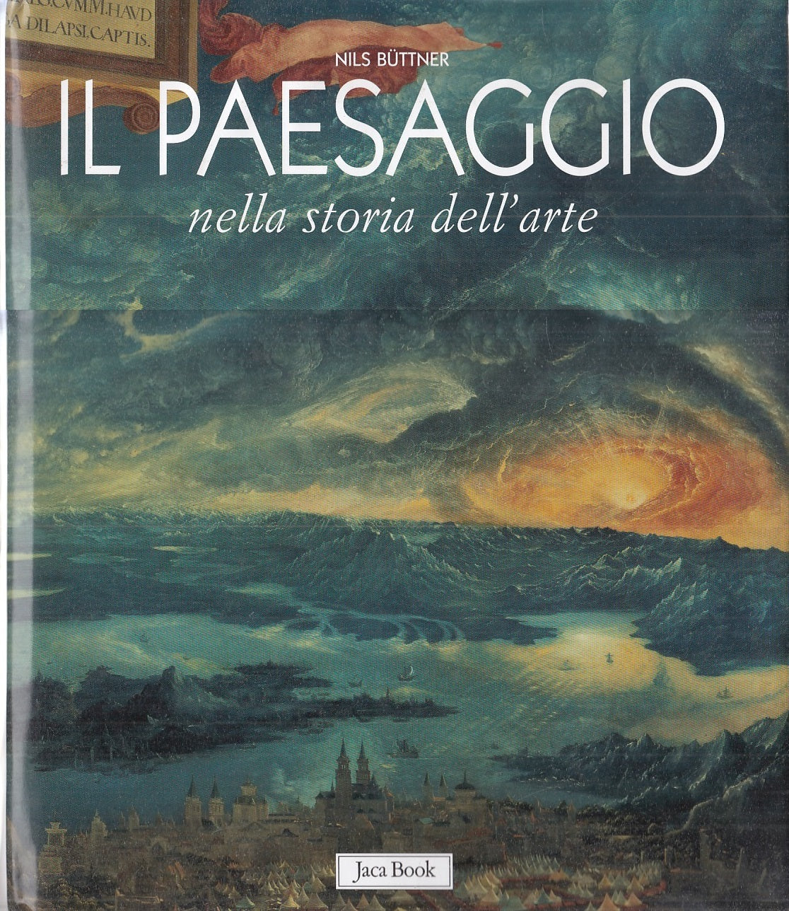 LT- IL PAESAGGIO NELLA STORIA DELL'ARTE - BUTTNER- JACA BOOK--- 2006- CS- ZFS387
