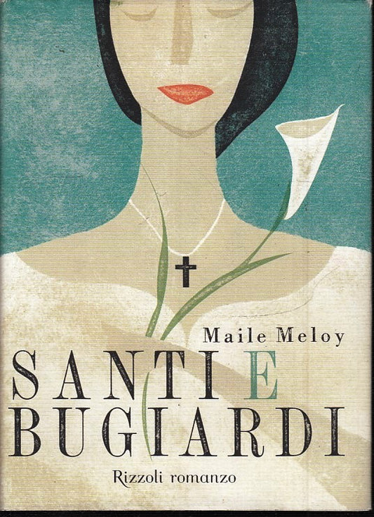 SANTI E BUGIARDI - MAILE MELOY - RIZZOLI LA SCALA - CS - JXS43