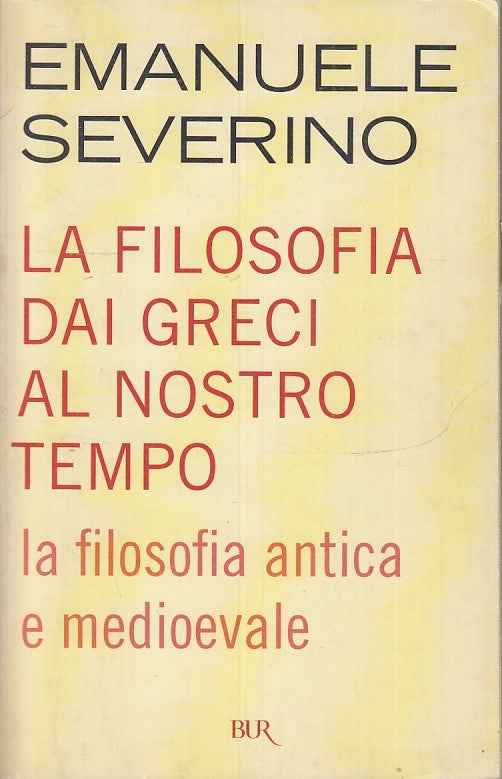 LS- LA FILOSOFIA DAI GRECI AL NOSTRO TEMPO- EMANUELE SEVERINO-- BUR--- B- ZFS177