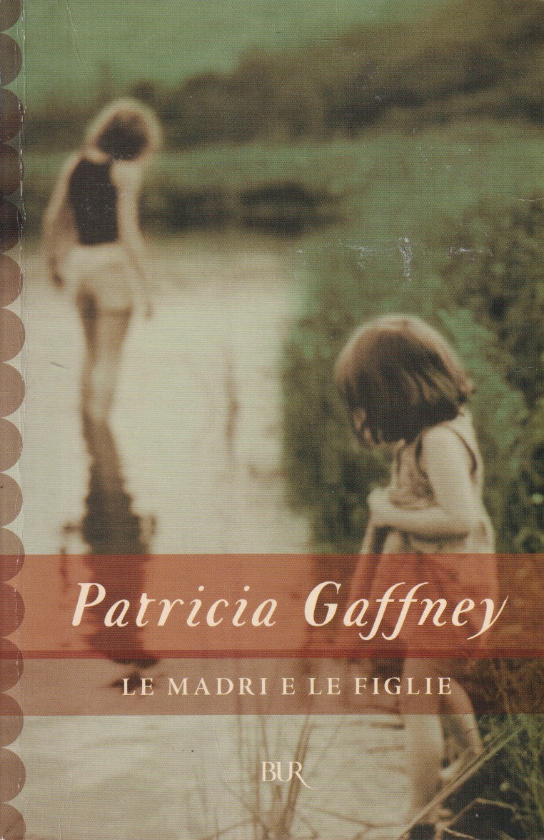 Le madri e le figlie - Patricia Gaffney - Rizzoli BUR narrativa - JXS304