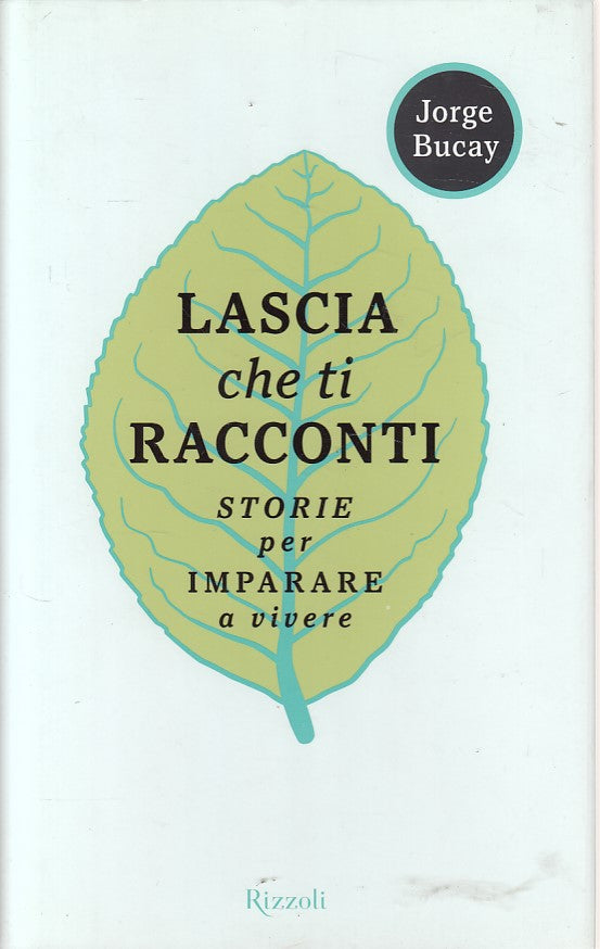 Lascia che ti racconti Imparare a vivere - Jorge Bucay - Rizzoli- 1a ed.- YFS168