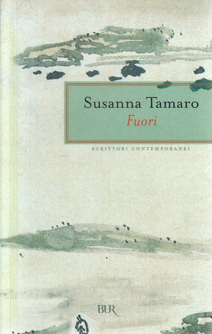 FUORI - SUSANNA TAMARO - RIZZOLI BUR SCRITTORI CONTEMPORANEI - B - JXS285