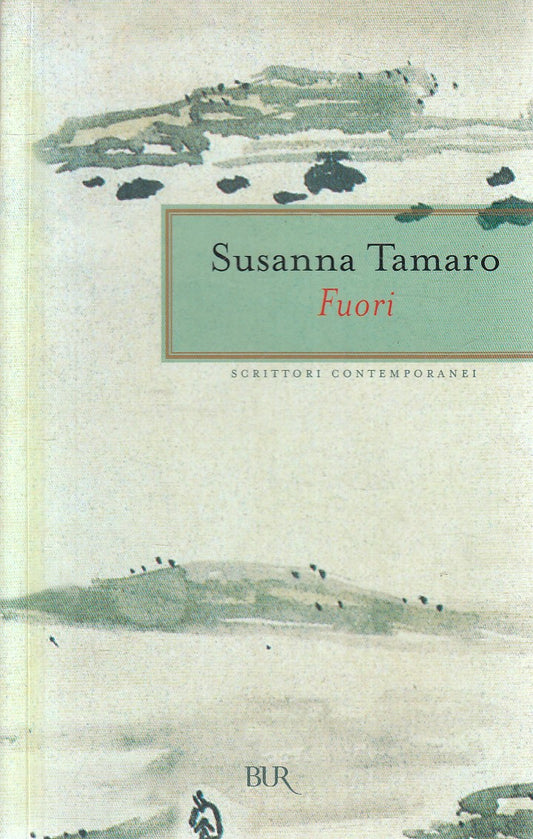 FUORI - SUSANNA TAMARO - RIZZOLI BUR SCRITTORI CONTEMPORANEI - B - JXS285