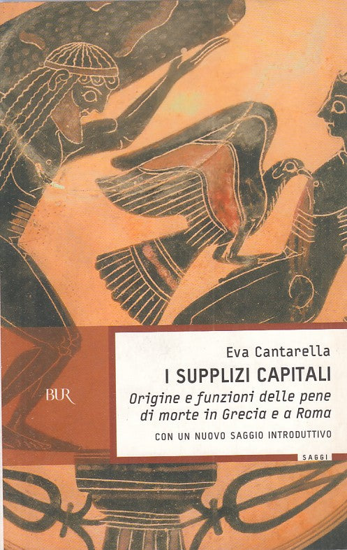 LS- I SUPPLIZI CAPITALI PENE DI MORTE GRECIA ROMA-- RIZZOLI--- 2005 - B - YFS470