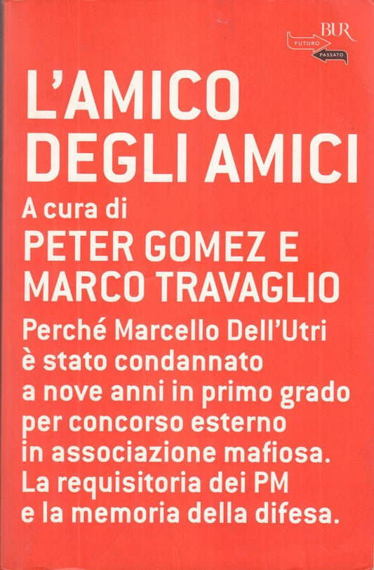 LN2- L'AMICO DEGLI AMICI - PETER GOMEZ MARCO TRAVAGLIO - RIZZOLI BUR - B- JXS111