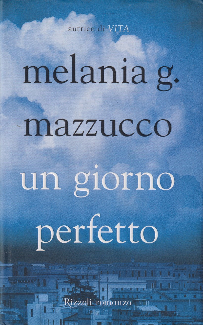 Un giorno perfetto - Melania G. Mazzucco - Rizzoli La scala - JXS172