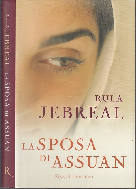 LN- LA SPOSA DI ASSUAN- RULA JEBREAL- RIZZOLI- LA SCALA- 1A ED.- 2005- CS- XFS22