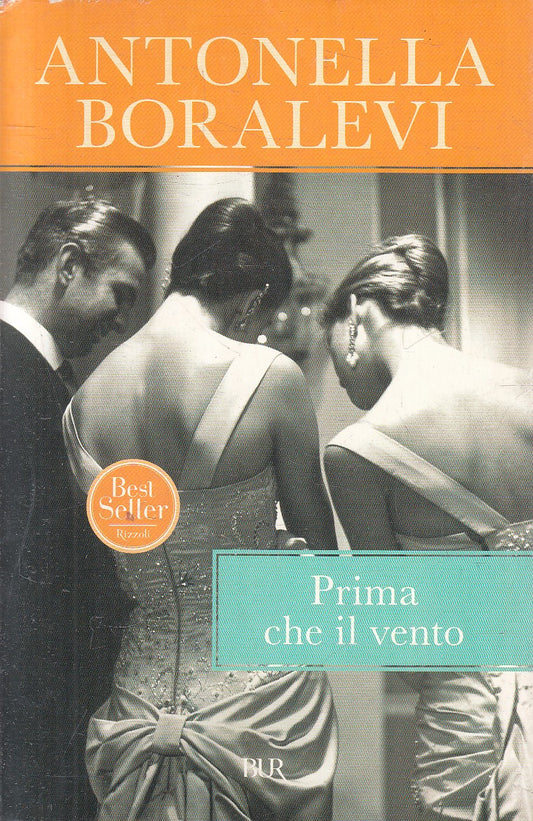 PRIMA CHE IL VENTO - ANTONELLA BORALEVI - RIZZOLI BUR - B - JXS317