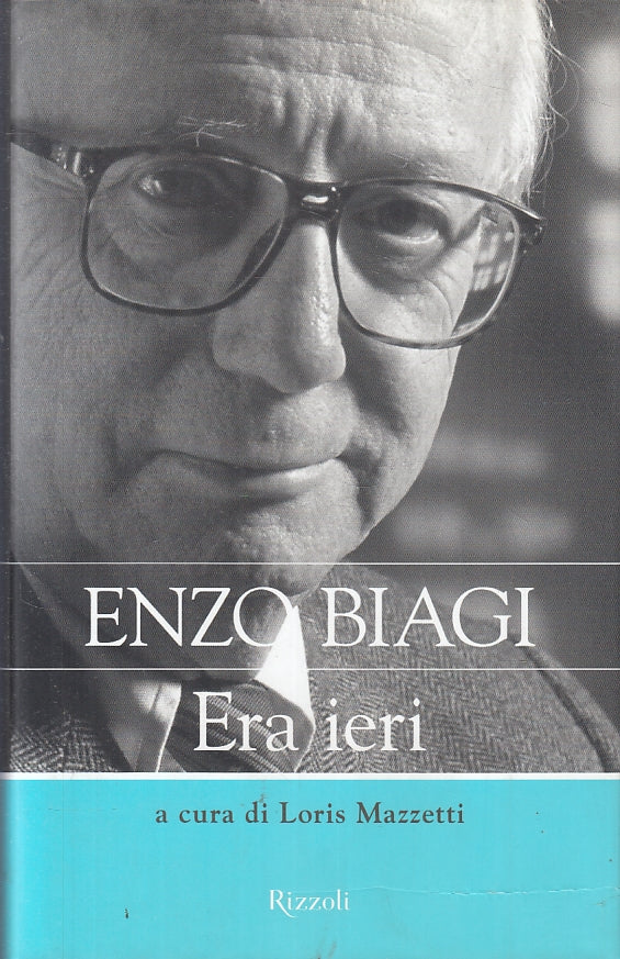 ENZO BIAGI ERA IERI - LORIS MAZZETTI - RIZZOLI - CS- JXS86