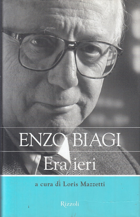 ENZO BIAGI ERA IERI - LORIS MAZZETTI - RIZZOLI - CS- JXS86