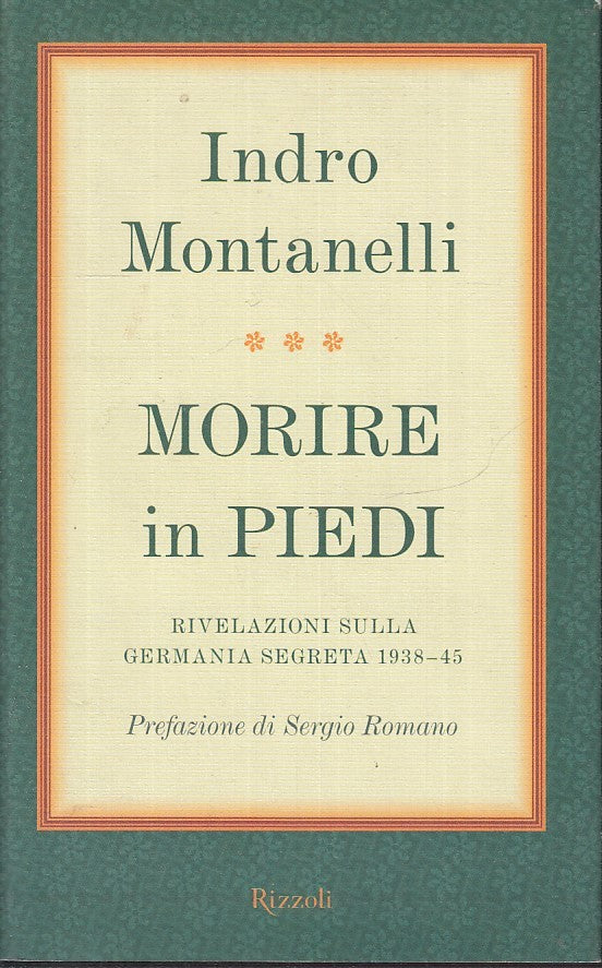 LN2- MORIRE IN PIEDI - INDRO MONTANELLI - RIZZOLI - OPERE -- 2006 - CS - JXS21