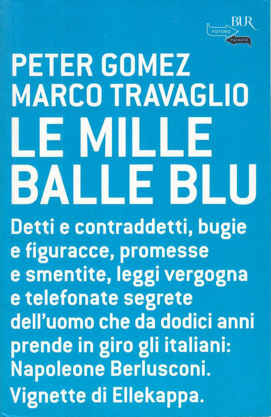 LN2- LE MILLE BALLE BLU - PETER GOMEZ MARCO TRAVAGLIO - RIZZOLI BUR - B - JXS111