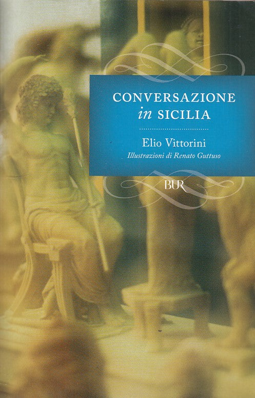 LN- CONVERSAZIONI IN SICILIA- VITTORINI- BUR- I GRANDI ROMANZI-- 2007- B- ZDS462