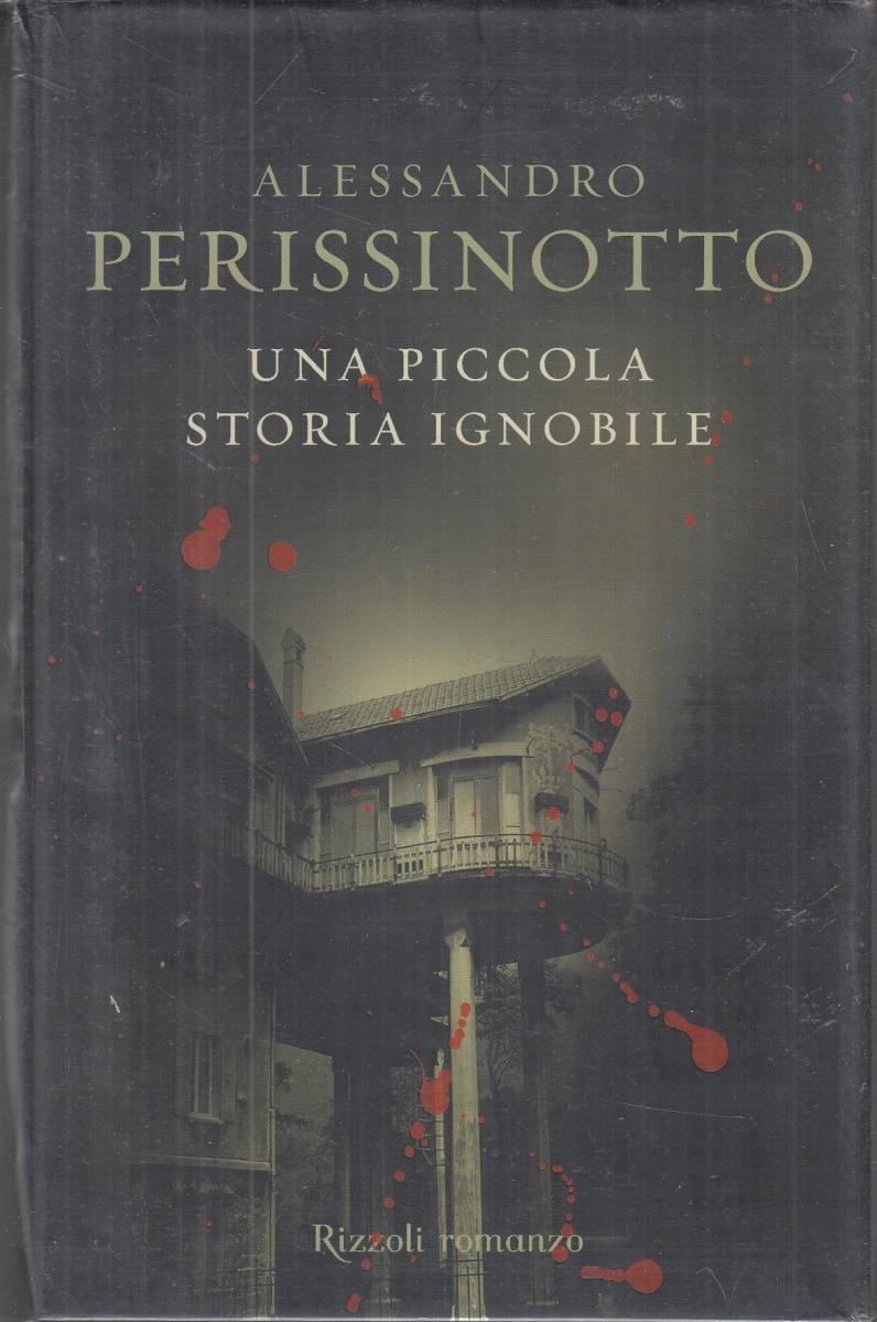 LN2- UNA PICCOLA STORIA IGNOBILE - ALESSANDRO PERISSINOTTO - RIZZOLI- CS- JXS58