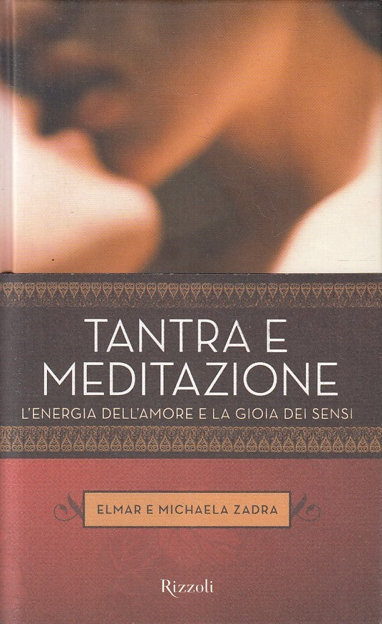 LZ- TANTRA E MEDITAZIONE- ELMAR MICHAELA ZADRA- RIZZOLI- 1a ED.- 2006- CS-YFS602