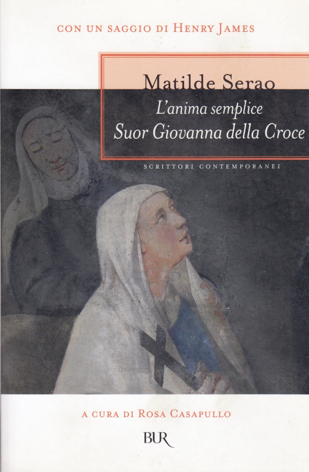 L'anima semplice Suor Giovanna della Croce - Matilde Serao - Rizzoli Bur- ZFS220