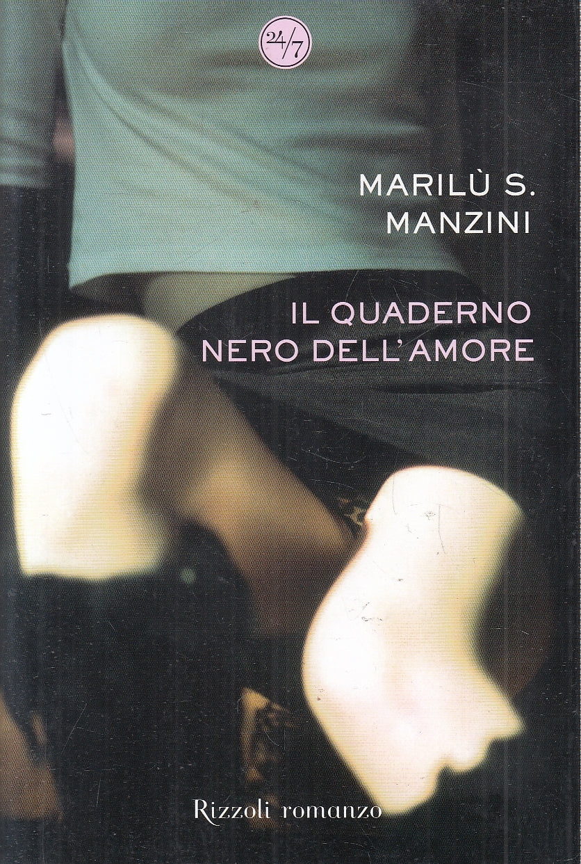 LN2- IL QUADERNO NERO DELL'AMORE - MANZINI - RIZZOLI 24/7 - BS - JXS147