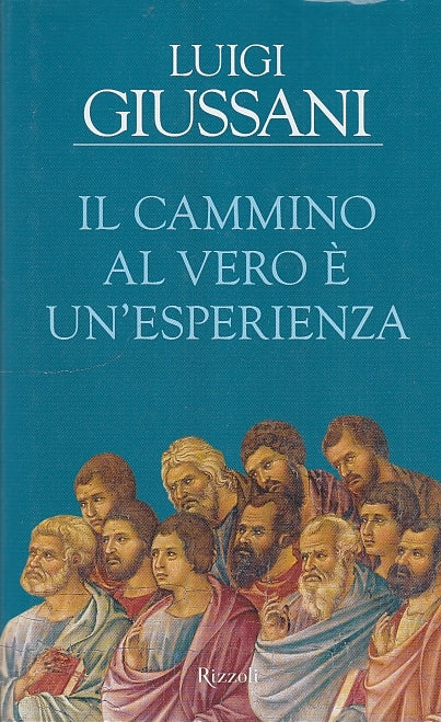 LD- IL CAMMINO AL VERO E' UN'ESPERIENZA- GIUSSANI- RIZZOLI--- 2006 - CS - YDS575