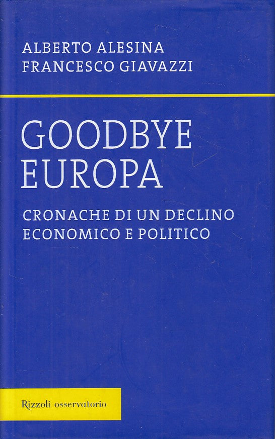 LS- GOODBYE EUROPA CRONACHE - ALESINA GIAVAZZI - RIZZOLI --- 2006 - CS - ZFS233