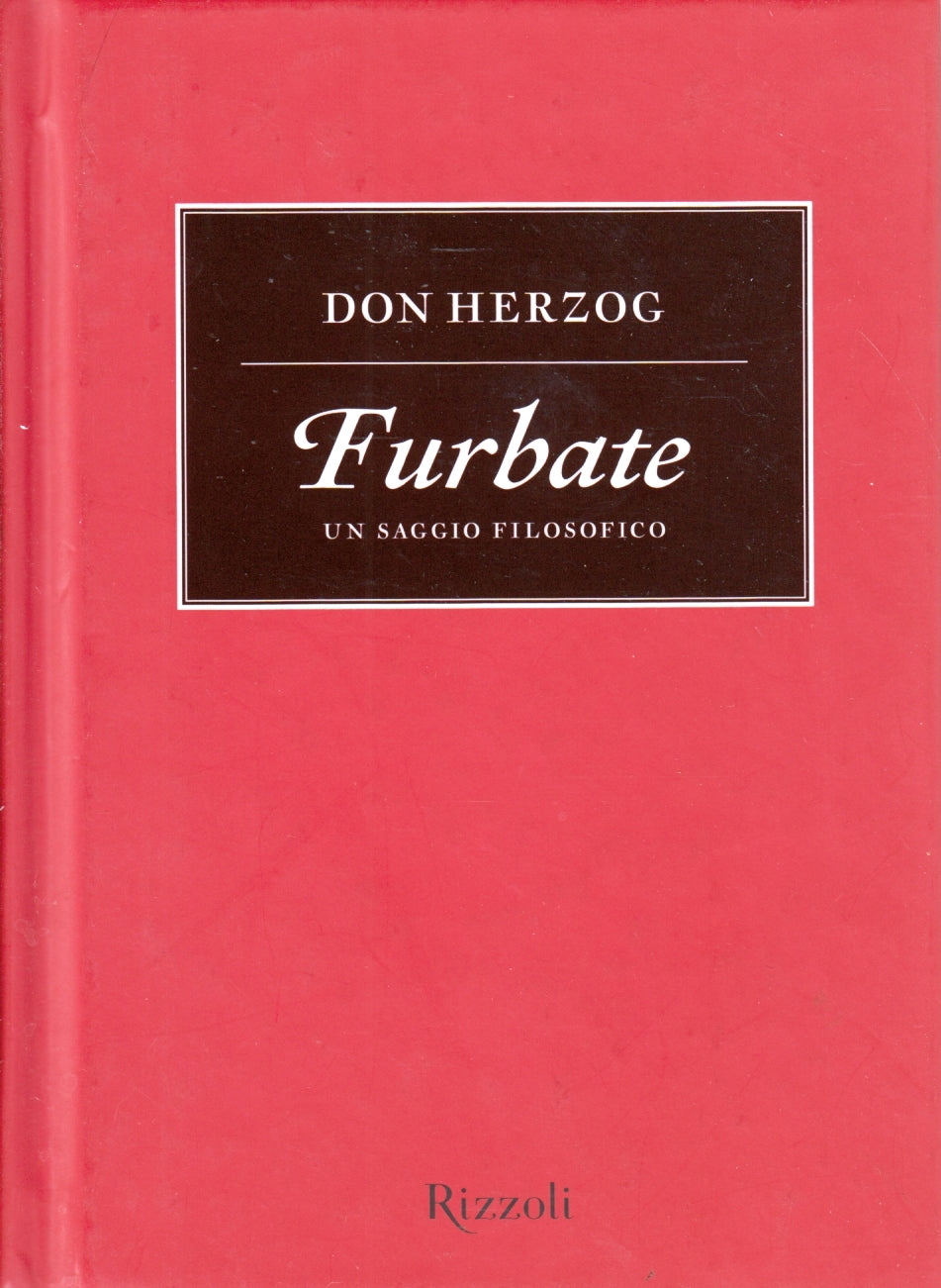 Furbate Un saggio filosofico - Don Herzog - Rizzoli - 1a ed. - ZFS5