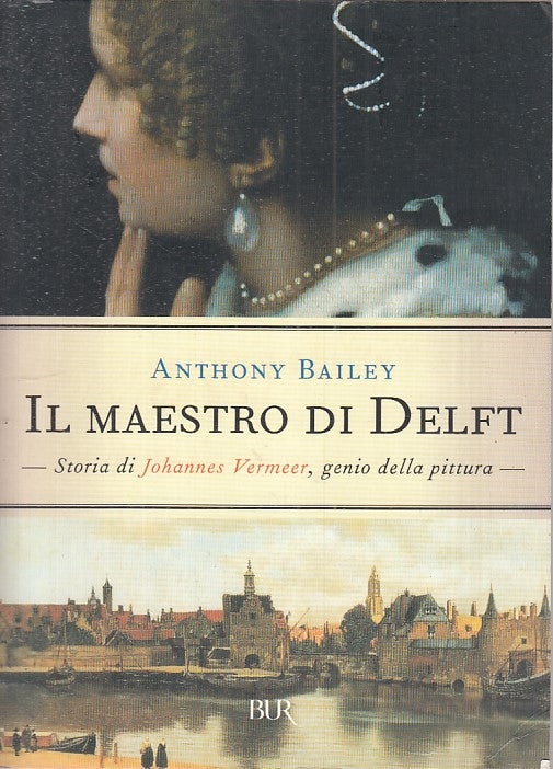 LZ- IL MAESTRO DI DELFT - ANTHONY BAILEY - RIZZOLI - BUR-- 2006 - B - ZFS34